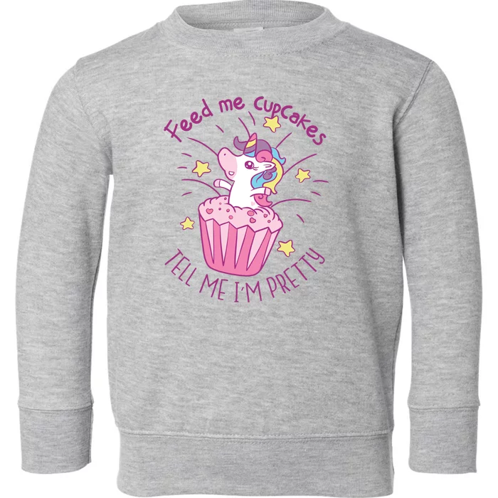 Feed Me Cupcakes Tell Me I'm Pretty Toddler Sweatshirt