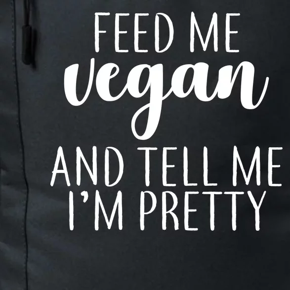 Feed me Vegan And Tell Me I'm Pretty Daily Commute Backpack