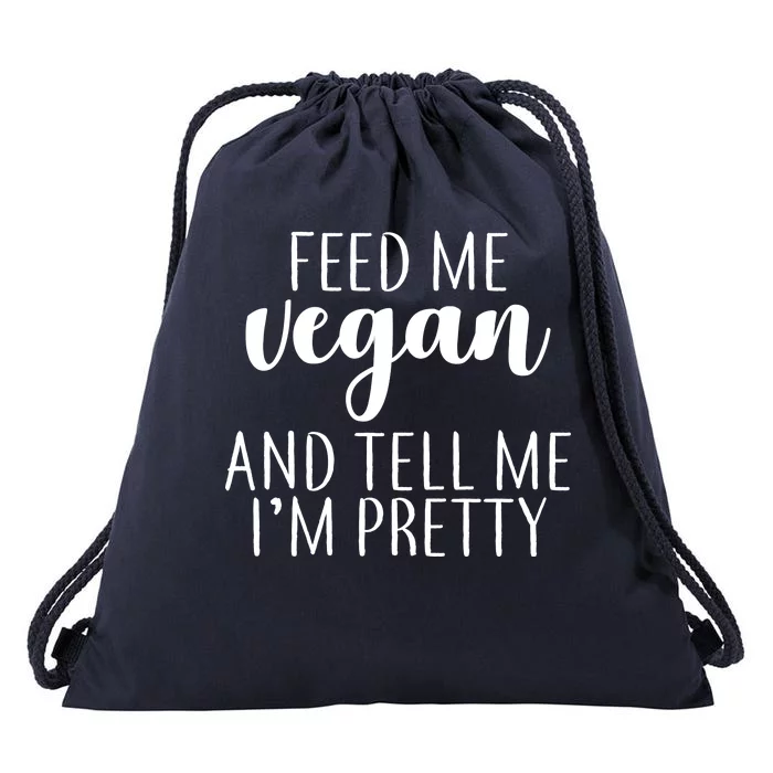 Feed me Vegan And Tell Me I'm Pretty Drawstring Bag