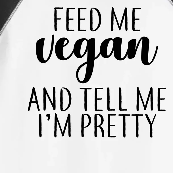 Feed me Vegan And Tell Me I'm Pretty Toddler Fine Jersey T-Shirt