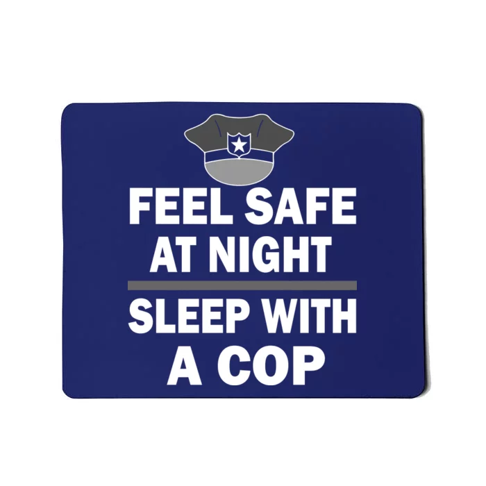 Feel Safe At Night Sleep With A Cop Mousepad