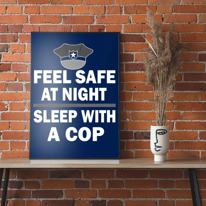 Feel Safe At Night Sleep With A Cop Poster