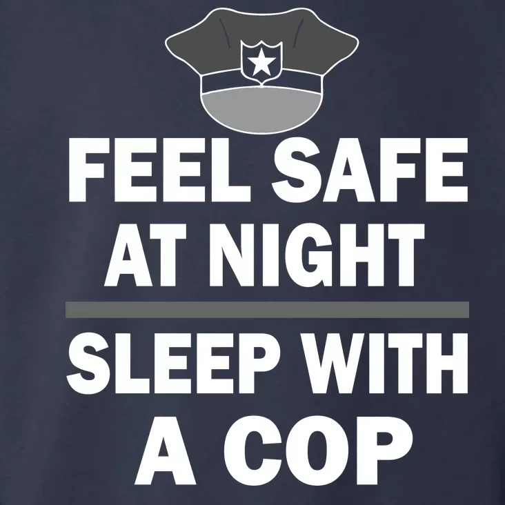 Feel Safe At Night Sleep With A Cop Toddler Hoodie