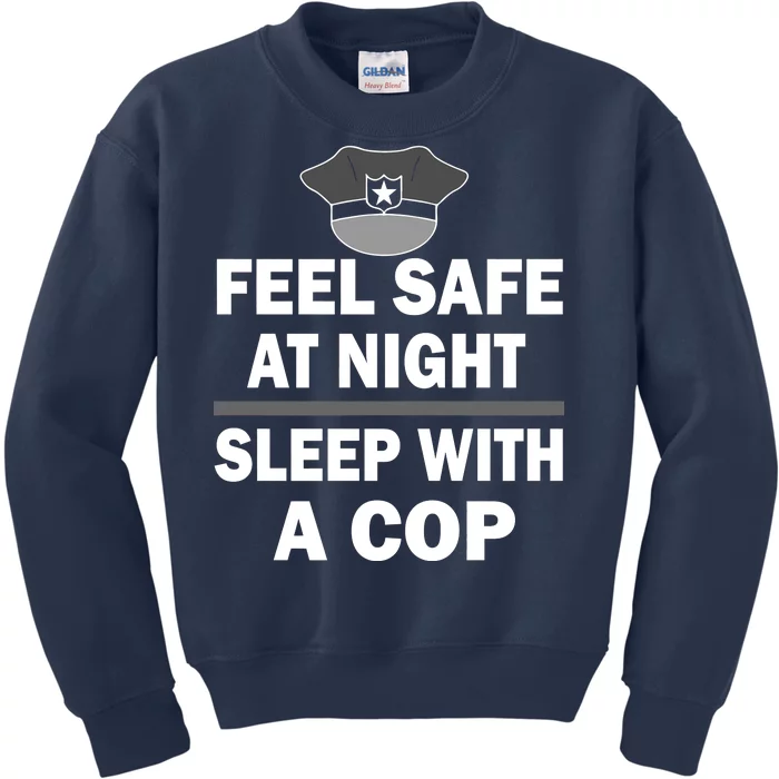 Feel Safe At Night Sleep With A Cop Kids Sweatshirt