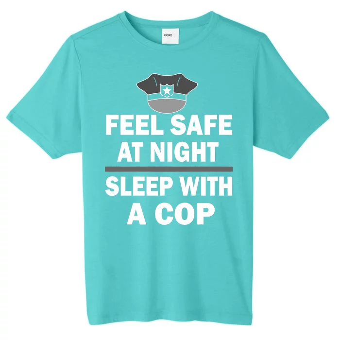 Feel Safe At Night Sleep With A Cop ChromaSoft Performance T-Shirt