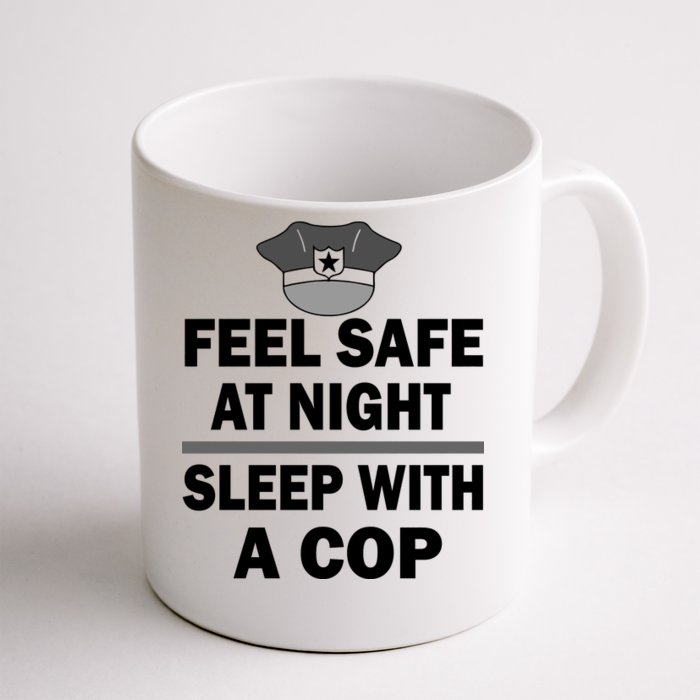 Feel Safe At Night Sleep With A Cop Front & Back Coffee Mug