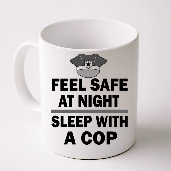 Feel Safe At Night Sleep With A Cop Front & Back Coffee Mug