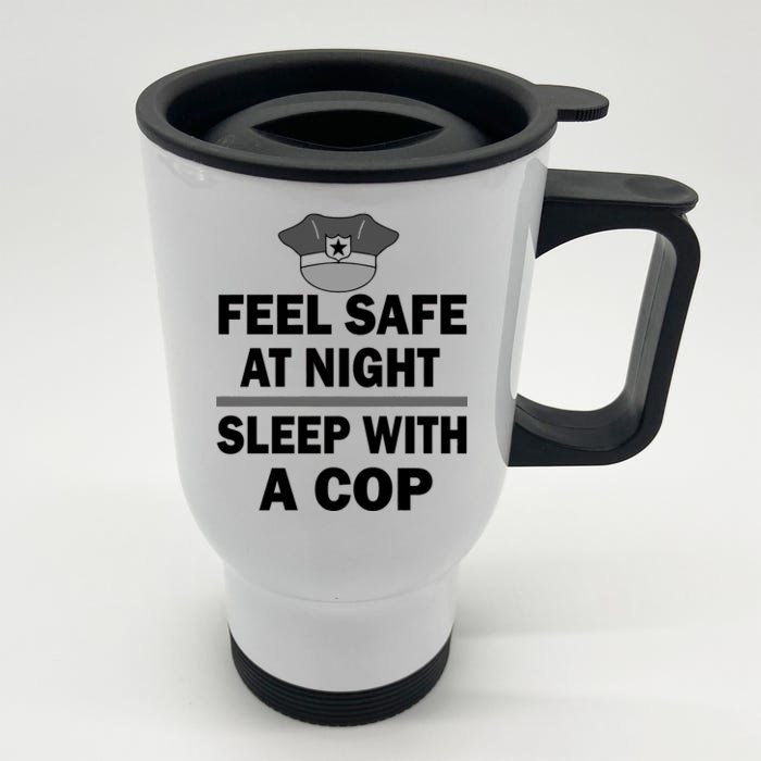 Feel Safe At Night Sleep With A Cop Front & Back Stainless Steel Travel Mug