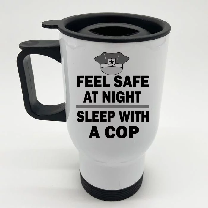 Feel Safe At Night Sleep With A Cop Front & Back Stainless Steel Travel Mug