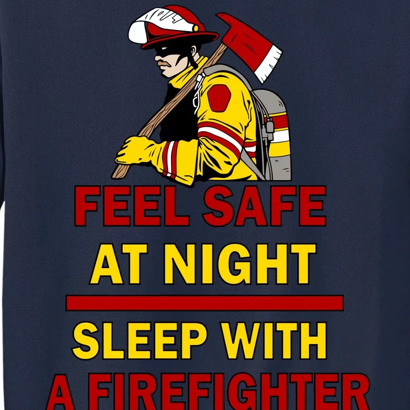 Feel Safe At Night Sleep With A Firefighter Tall Sweatshirt