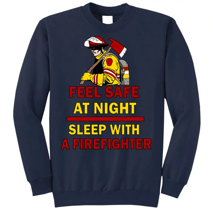 Feel Safe At Night Sleep With A Firefighter Tall Sweatshirt