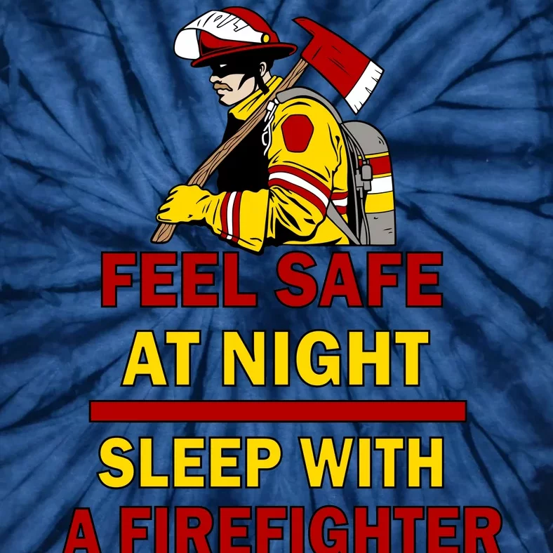 Feel Safe At Night Sleep With A Firefighter Tie-Dye T-Shirt