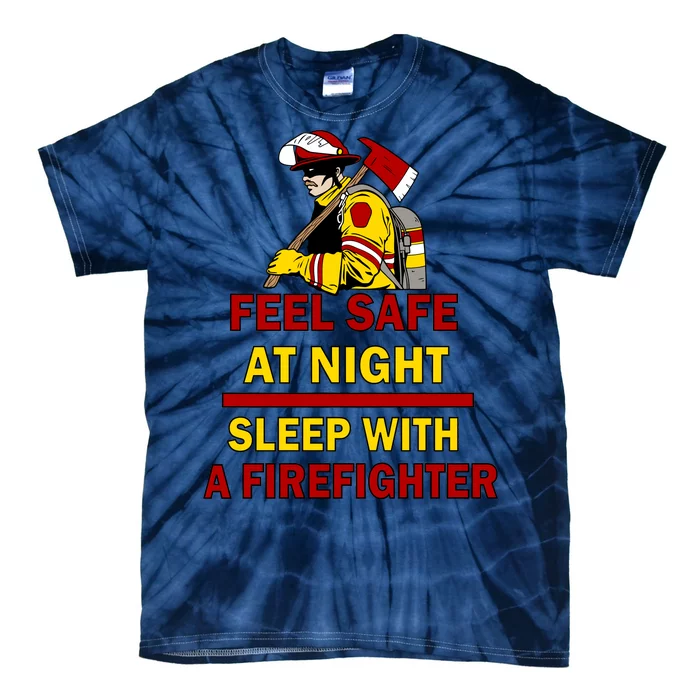 Feel Safe At Night Sleep With A Firefighter Tie-Dye T-Shirt