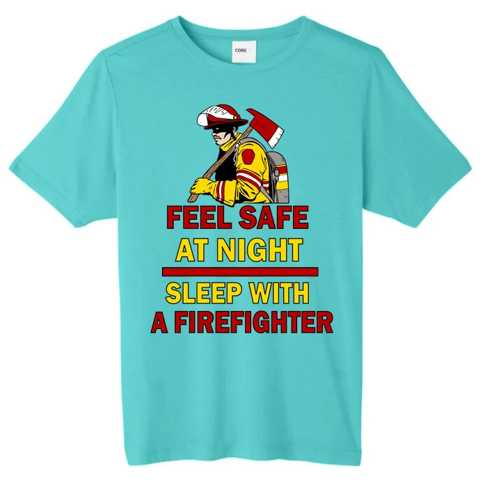 Feel Safe At Night Sleep With A Firefighter ChromaSoft Performance T-Shirt