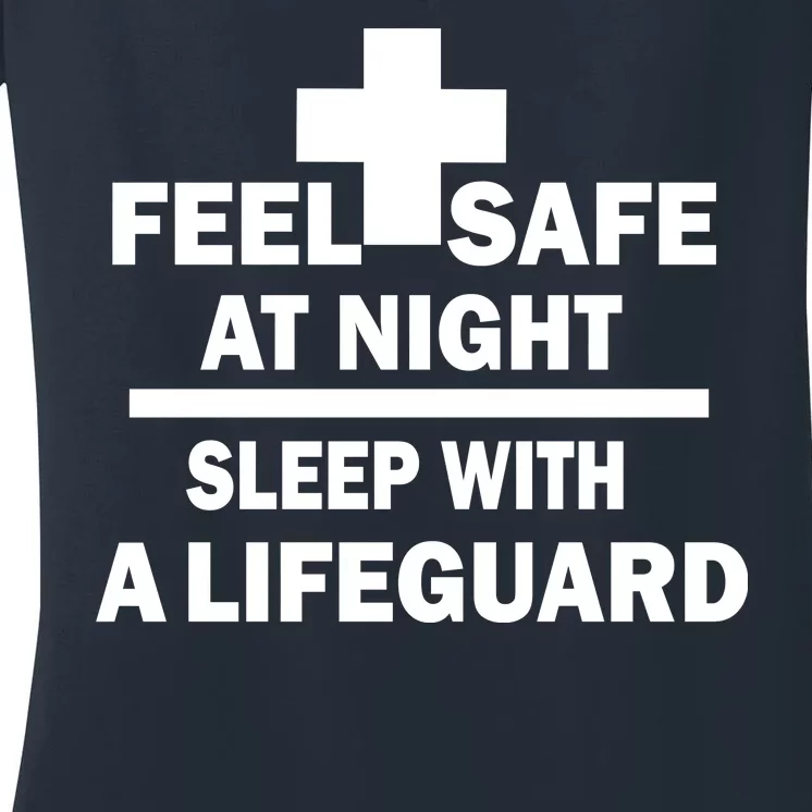 Feel Safe At Night Sleep With A Lifeguard Women's V-Neck T-Shirt