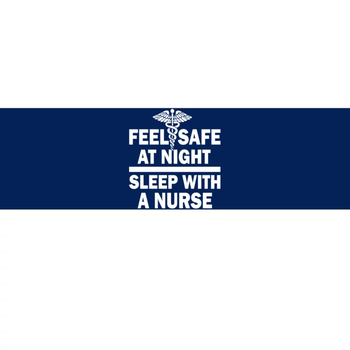 Feel Safe At Night Sleep With A Nurse Bumper Sticker