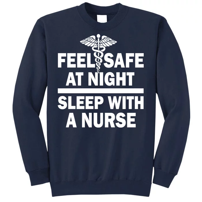 Feel Safe At Night Sleep With A Nurse Tall Sweatshirt