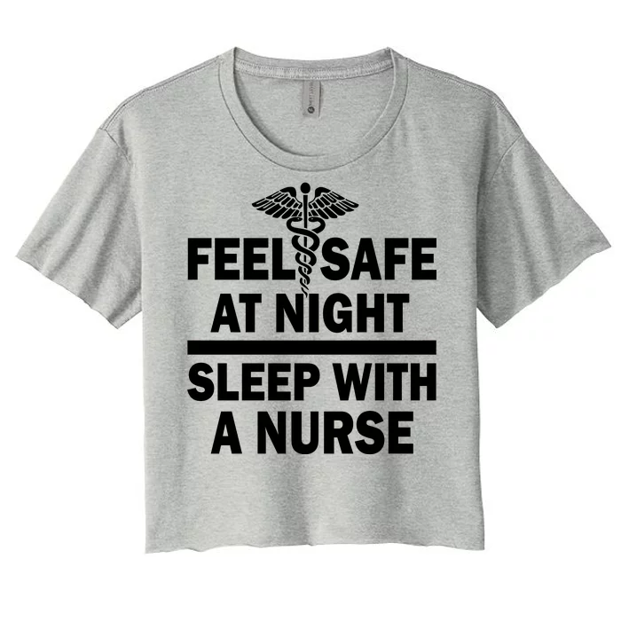 Feel Safe At Night Sleep With A Nurse Women's Crop Top Tee