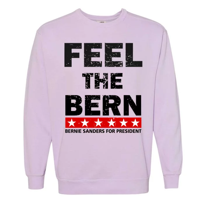 Feel The Bern Bernie Sanders Garment-Dyed Sweatshirt