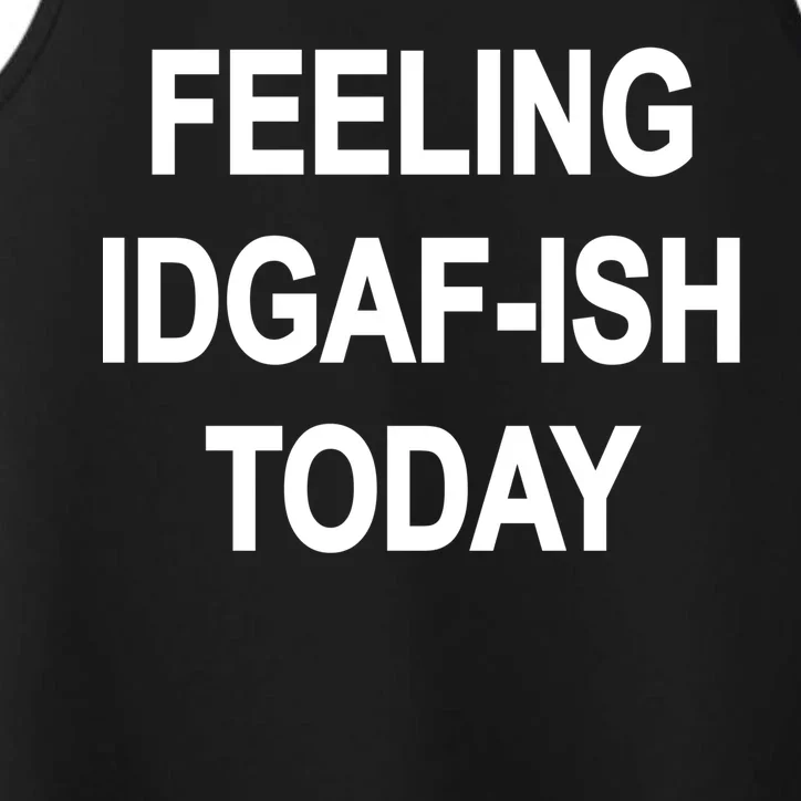 Feeling IDGAF-Ish Today Performance Tank