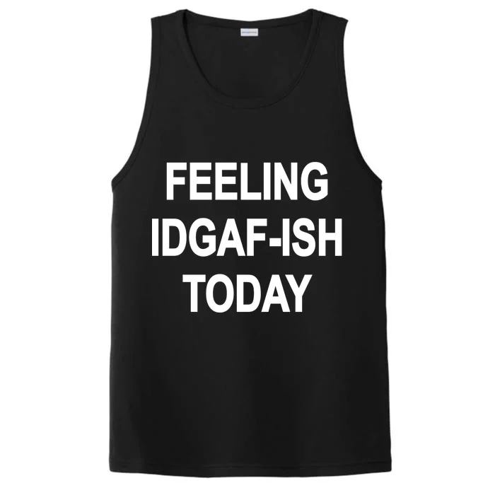 Feeling IDGAF-Ish Today Performance Tank