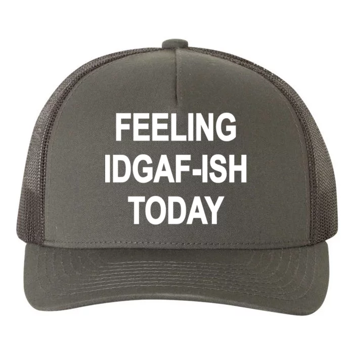 Feeling IDGAF-Ish Today Yupoong Adult 5-Panel Trucker Hat