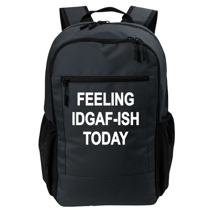 Feeling IDGAF-Ish Today Daily Commute Backpack