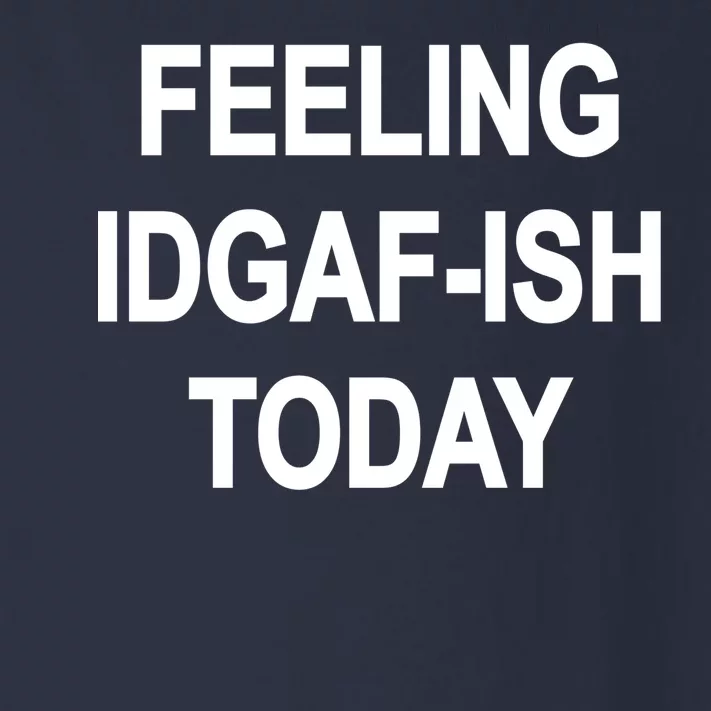 Feeling IDGAF-Ish Today Toddler Long Sleeve Shirt