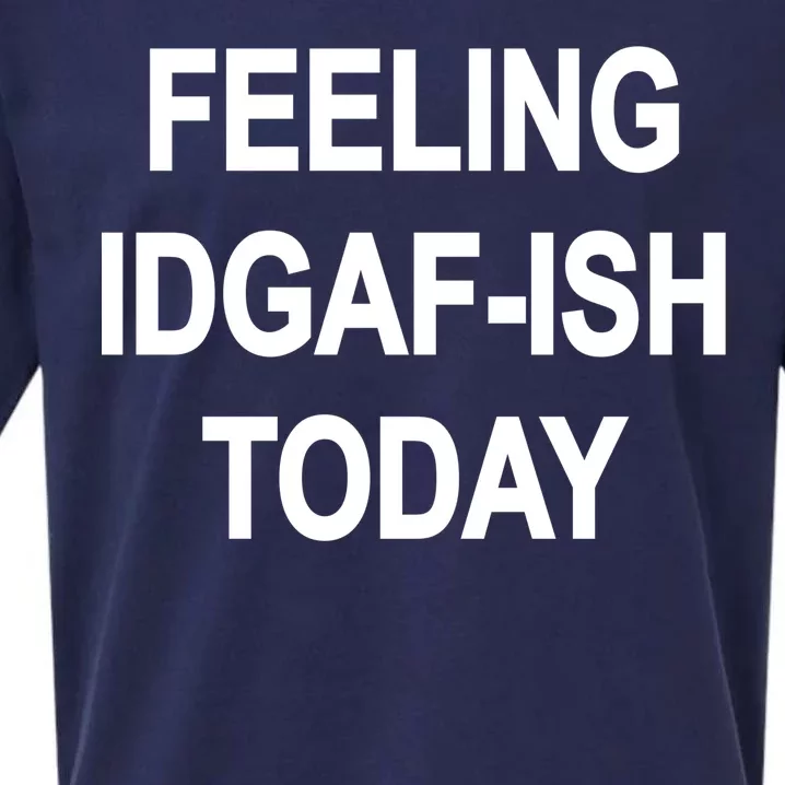 Feeling IDGAF-Ish Today Sueded Cloud Jersey T-Shirt