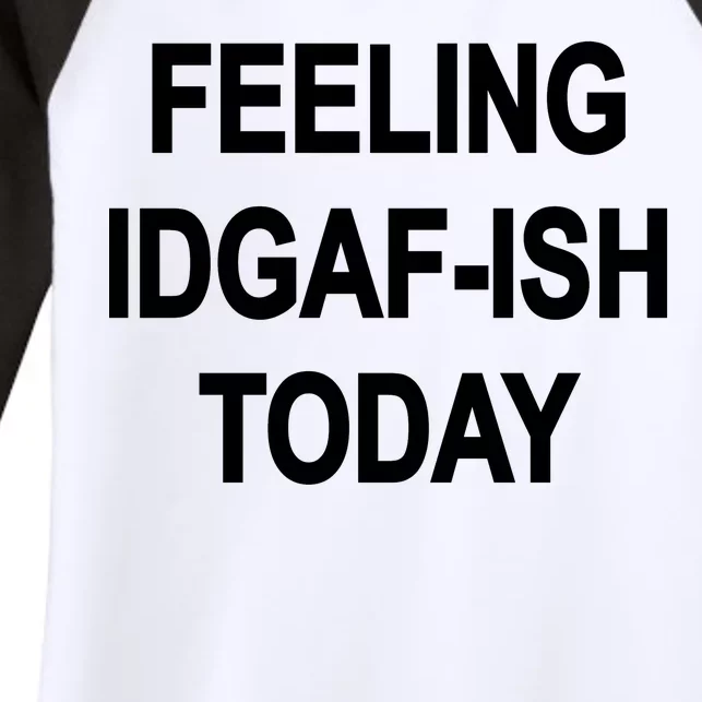 Feeling IDGAF-Ish Today Women's Tri-Blend 3/4-Sleeve Raglan Shirt