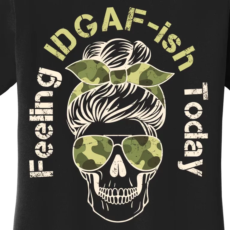 Feeling IDGAF-ish Today Army Print Hair Bun Skull Women's T-Shirt