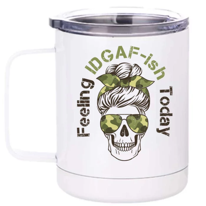 Feeling IDGAF-ish Today Army Print Hair Bun Skull Front & Back 12oz Stainless Steel Tumbler Cup