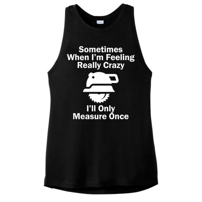 Feeling Really Crazy I'll Only Measure Once Ladies Tri-Blend Wicking Tank