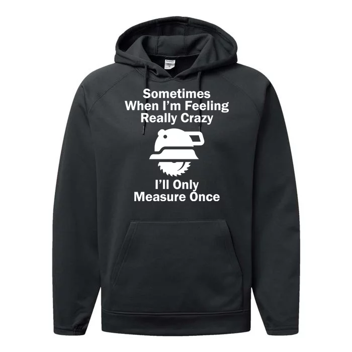 Feeling Really Crazy I'll Only Measure Once Performance Fleece Hoodie