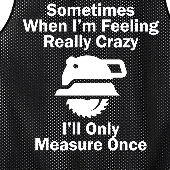 Feeling Really Crazy I'll Only Measure Once Mesh Reversible Basketball Jersey Tank