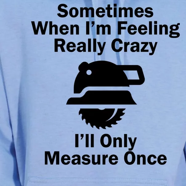 Feeling Really Crazy I'll Only Measure Once Unisex Surf Hoodie