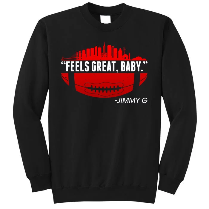 Feels Good Baby Jimmy G San Francisco Football Tall Sweatshirt