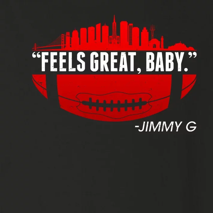 Feels Good Baby Jimmy G San Francisco Football Toddler Long Sleeve Shirt