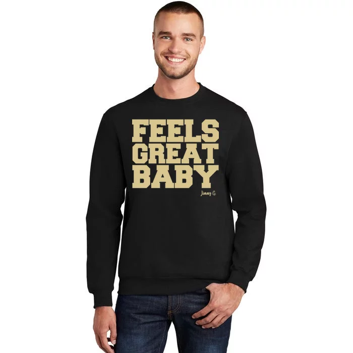 Feels Great Baby Jimmy G Funny Football Tall Sweatshirt