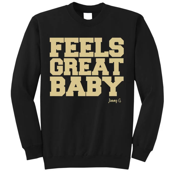 Feels Great Baby Jimmy G Funny Football Tall Sweatshirt