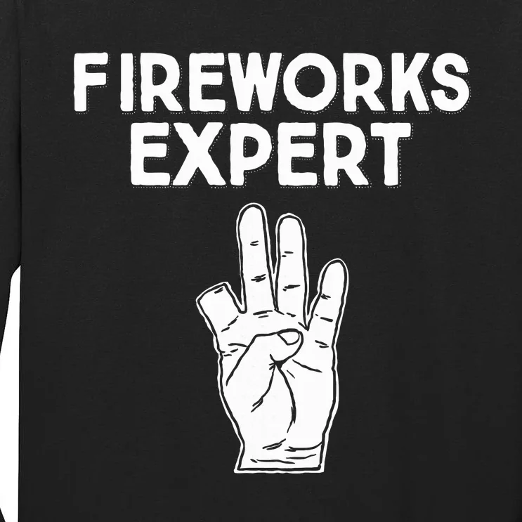 Fireworks Expert Funny Fireworks Expert Tall Long Sleeve T-Shirt