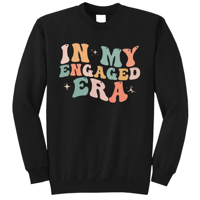 Funny Engagement Fiance In My Engaged Era Bachelorette Party Tall Sweatshirt