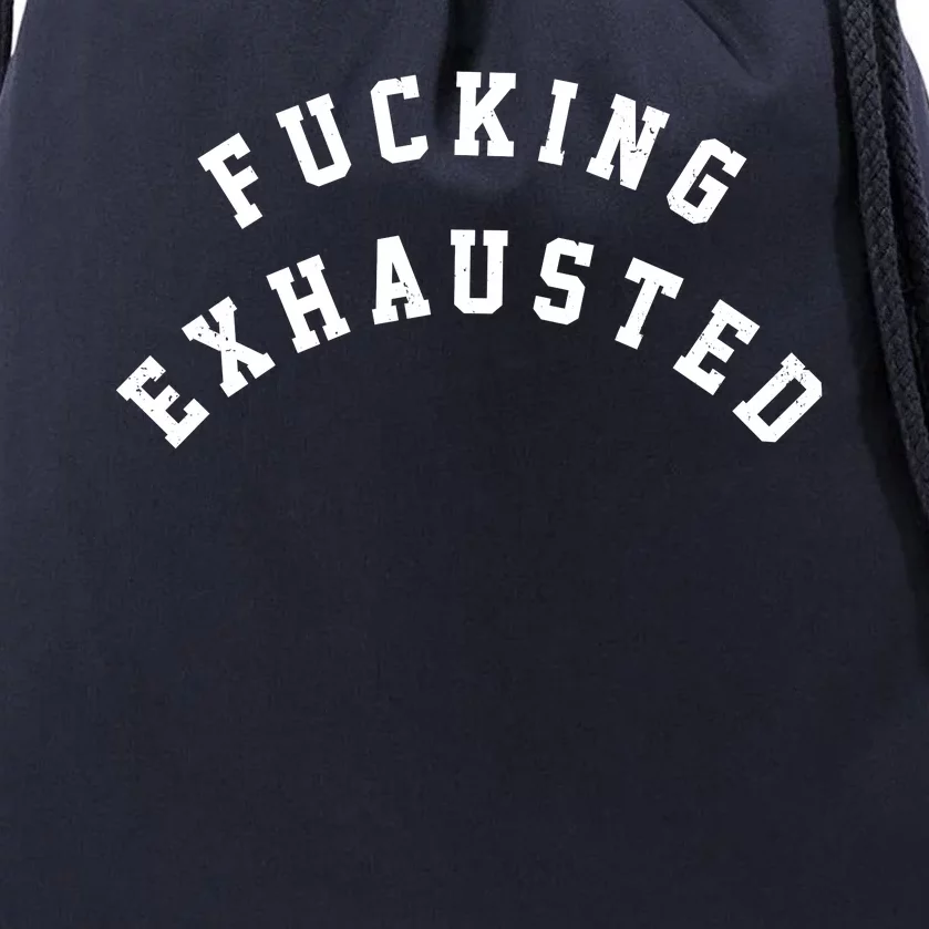 Fucking Exhausted Funny Humor Drawstring Bag