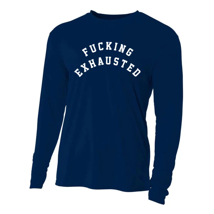 Fucking Exhausted Funny Humor Cooling Performance Long Sleeve Crew