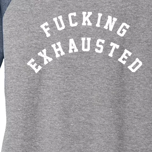 Fucking Exhausted Funny Humor Women's Tri-Blend 3/4-Sleeve Raglan Shirt