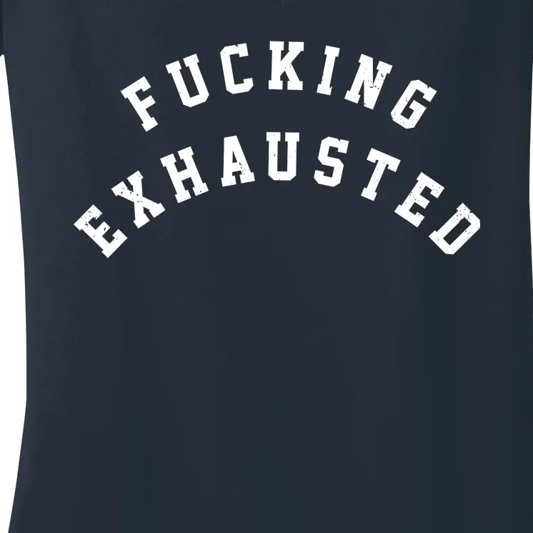 Fucking Exhausted Funny Humor Women's V-Neck T-Shirt