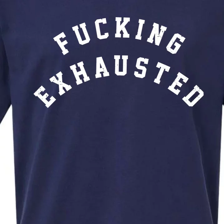 Fucking Exhausted Funny Humor Sueded Cloud Jersey T-Shirt