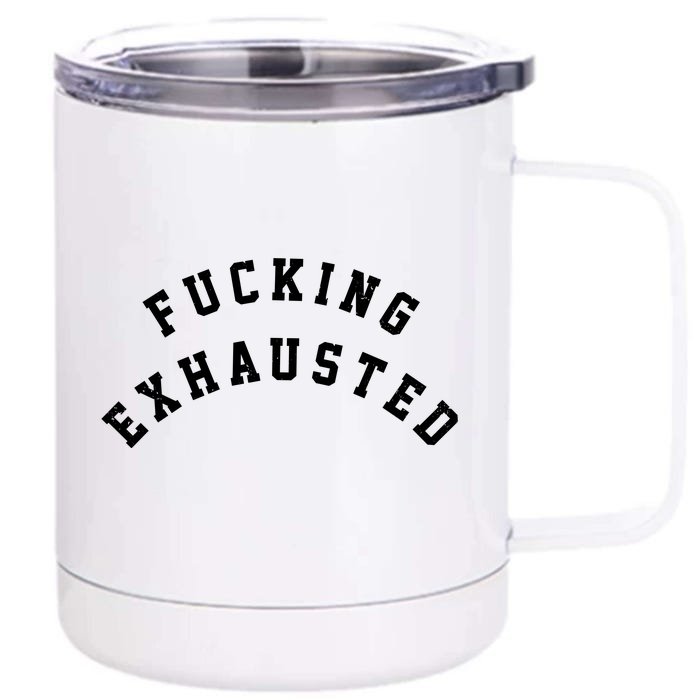 Fucking Exhausted Funny Humor Front & Back 12oz Stainless Steel Tumbler Cup