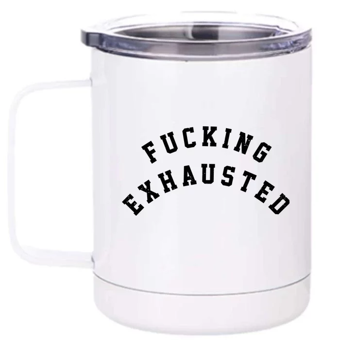 Fucking Exhausted Funny Humor Front & Back 12oz Stainless Steel Tumbler Cup