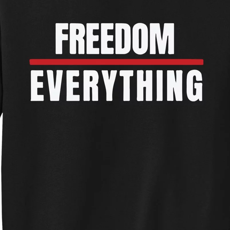 Freedom Everything Tall Sweatshirt